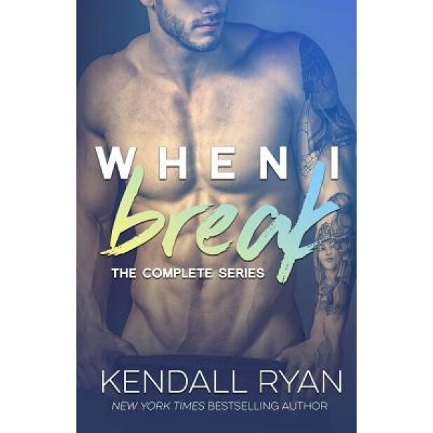 When I Break Complete Series, Kendall Ryann (Author)