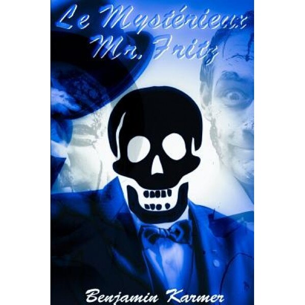 Le Mysterieux Mister Fritz, Benjamin Karmer (Author)