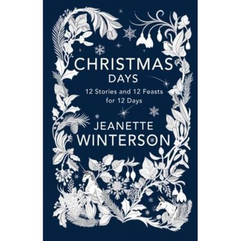 Christmas Days: 12 Stories, Jeanette Winterson (Author) Christmas Days: 12 Stories, Jeanette Winterson (Author)