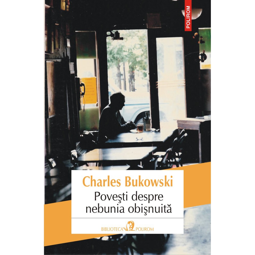 Povesti despre nebunia obisnuita - Charles Bukowski