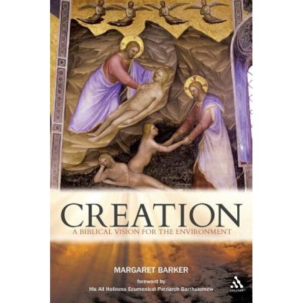 Creation: A Biblical Vision for the Environment, Margaret Barker (Author)