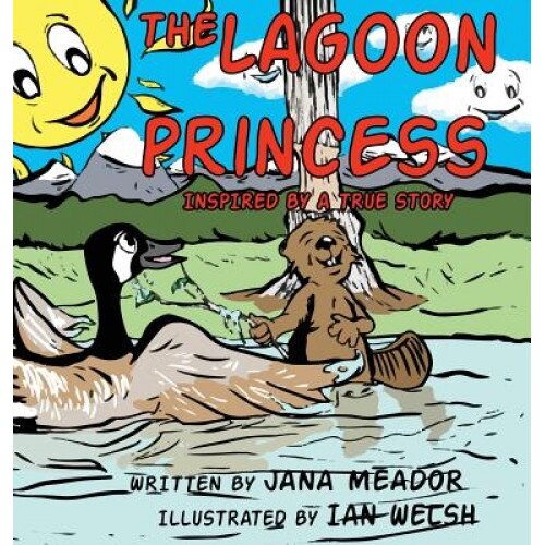 The Lagoon Princess: Inspired by a True Story, Jana Meador (Author)