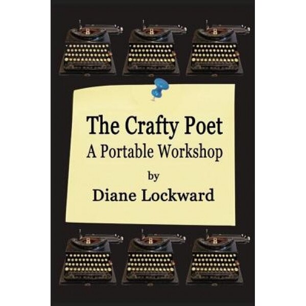The Crafty Poet: A Portable Workshop, Diane Lockward (Editor)