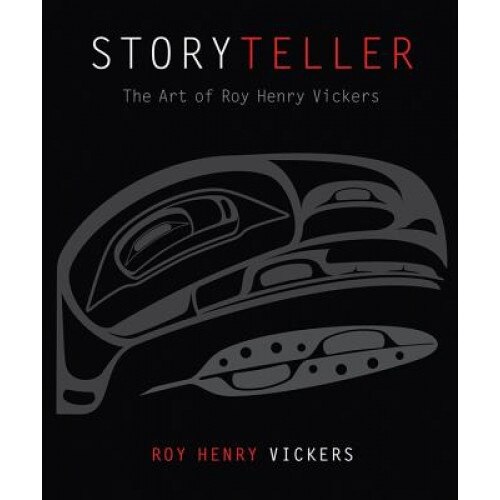 Storyteller: The Art of Roy Henry Vickers, Roy Henry Vickers (Author)