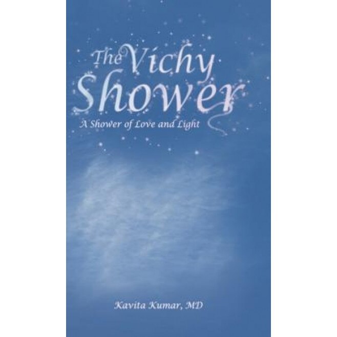 The Vichy Shower: A Shower of Love and Light, MD Kavita Kumar (Author)