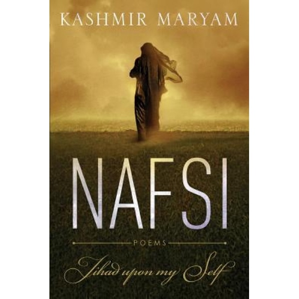 Nafsi: Jihad Upon My Self, Kashmir Maryam (Author)
