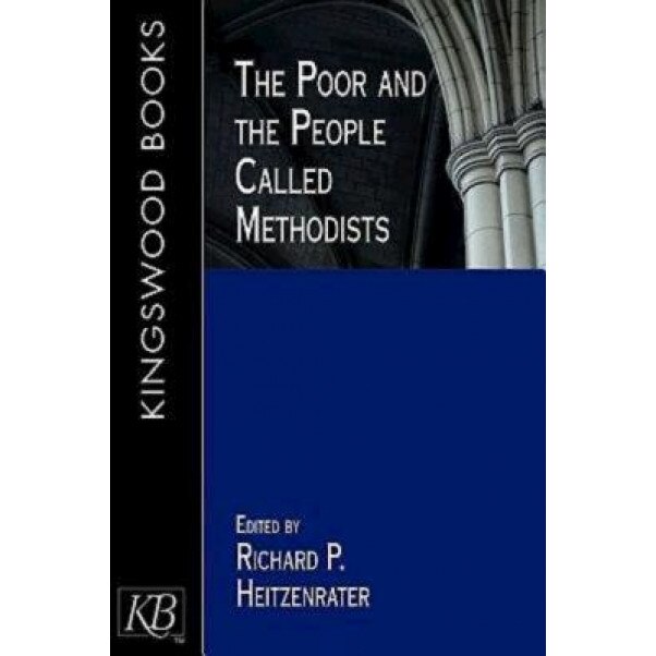 The Poor and the People Called Methodists, Richard P. Heitzenrater (Editor)