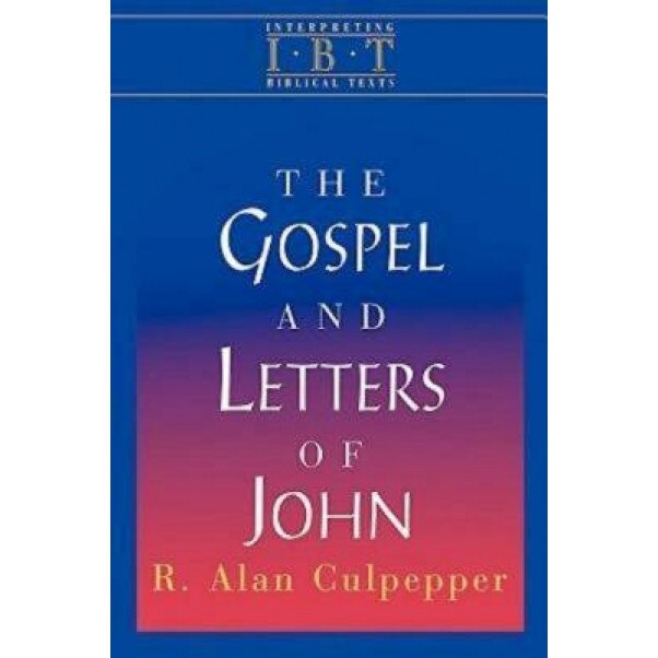 The Gospel and Letters of John (Interpreting Biblical Texts Series), R. Alan Culpepper (Author)