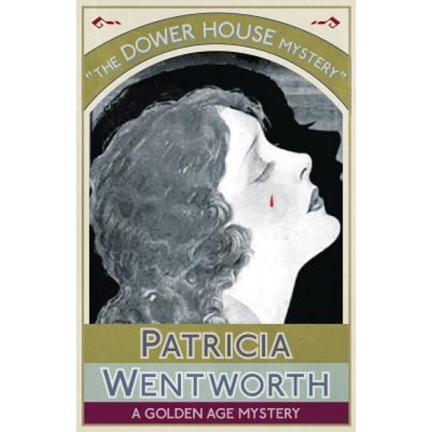 The Dower House Mystery: A Golden Age Mystery, Patricia Wentworth (Author)