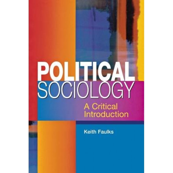 Political Sociology: A Critical Introduction, Keith Faulks (Author)