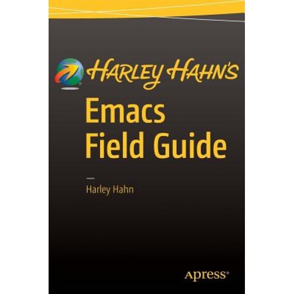 Harley Hahn's Emacs Field Guide - Harley Hahn (Author)