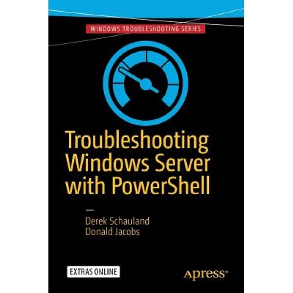 Troubleshooting Windows Server with Powershell - Derek Schauland (Author)