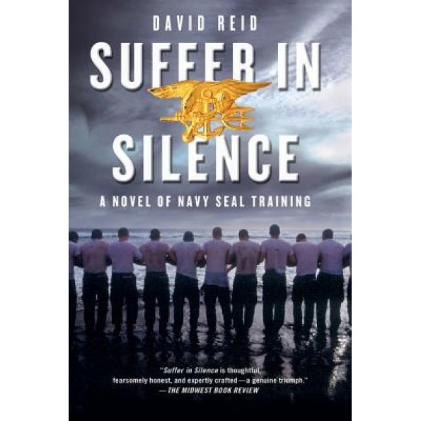 Suffer in Silence: A Novel of Navy Seal Training, David Reid (Author)