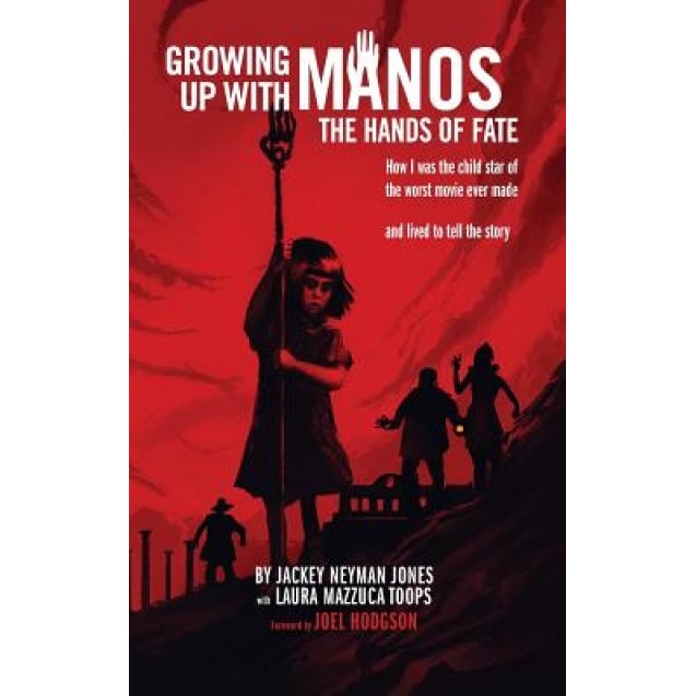 Growing Up with Manos: The Hands of Fate (Hardback), Jackey Neyman Jones (Author)