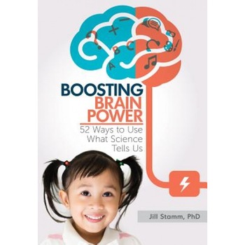 Boosting Brain Power: 52 Ways to Use What Science Tells Us, Jill Stamm (Author) Boosting Brain Power: 52 Ways to Use What Science Tells Us, Jill Stamm (Author)
