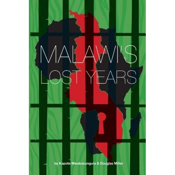 Malawi's Lost Years (1964-1994), Kapote Mwakasungura (Author)