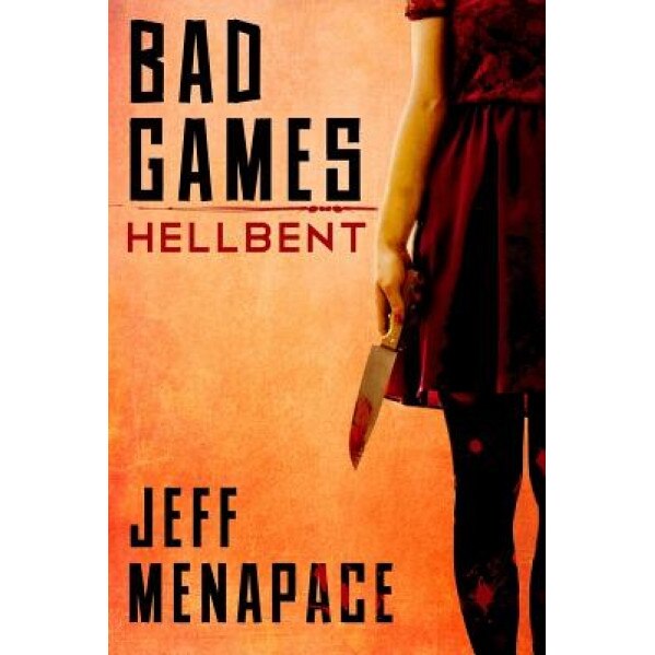 Bad Games: Hellbent, Jeff Menapace (Author)