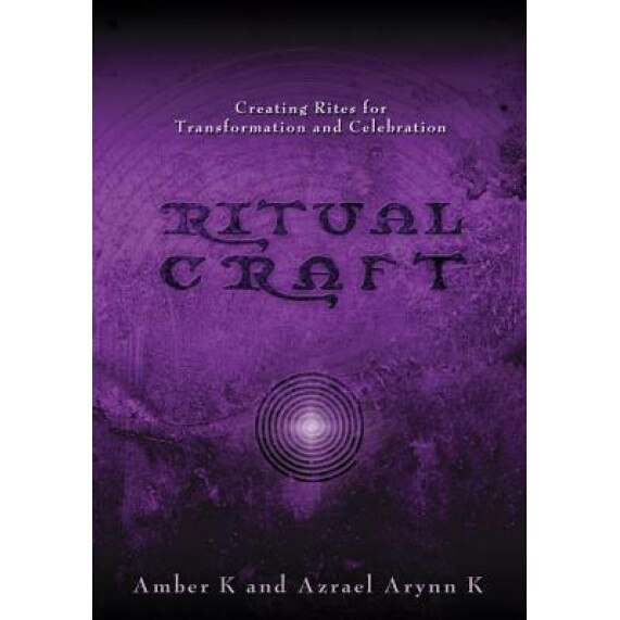 Ritualcraft: Creating Rites for Transformation and Celebration - Amber K (Author)