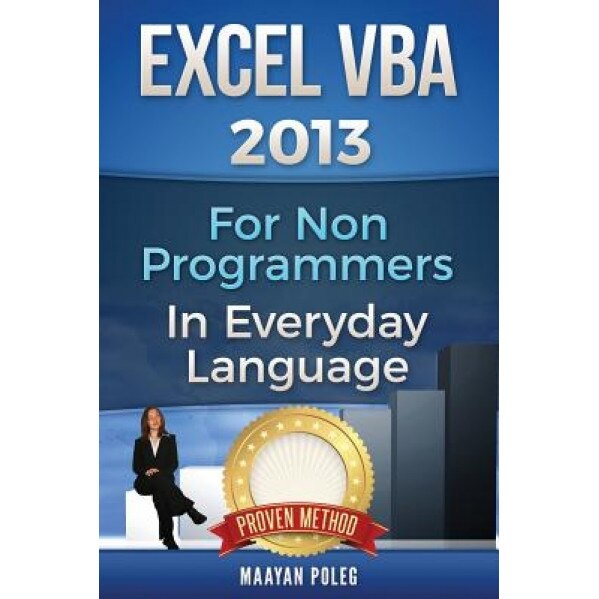 Excel VBA 2013: For Non-Programmers - Maayan Poleg (Author)