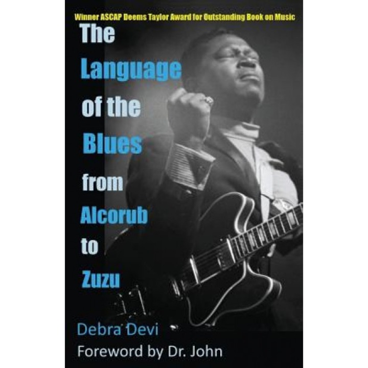 The Language of the Blues: From Alcorub to Zuzu, Debra Devi (Author)