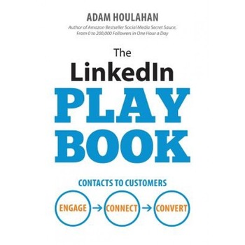 The Linkedin Playbook: Contacts to Customers. Engage. Connect. Convert. - Adam Houlahan (Author) The Linkedin Playbook: Contacts to Customers. Engage. Connect. Convert. - Adam Houlahan (Author)