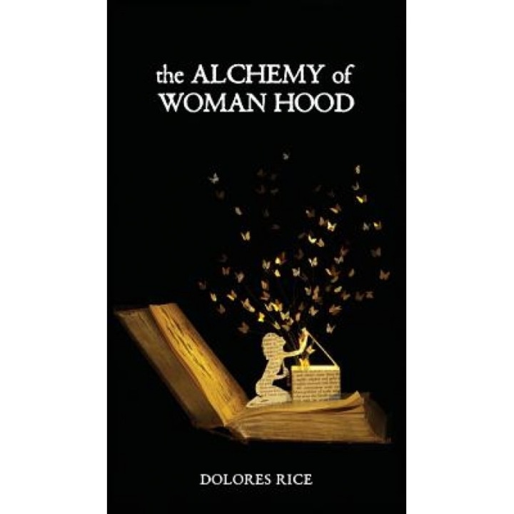 The Alchemy of Womanhood, Dolores Rice (Author)
