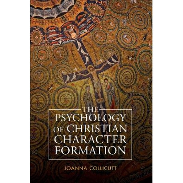 Spirituality, Psychology and Discipleship: On Christian Character Formation, Joanna Collicutt (Author)