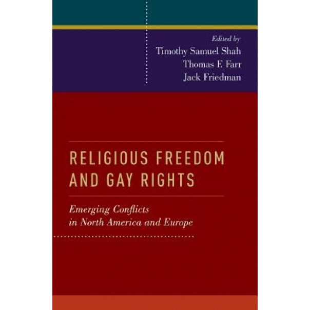 Religious Freedom and Gay Rights: Emerging Conflicts in the United States and Europe, Jack Friedman (Author)