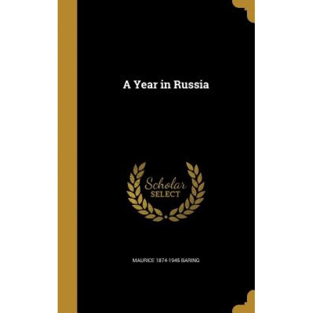 A Year in Russia, Maurice 1874-1945 Baring (Author)