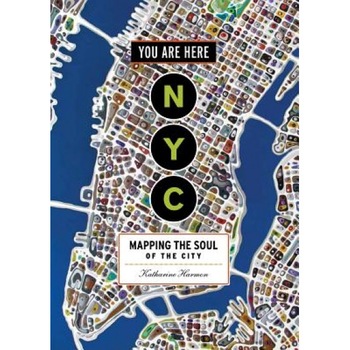 You Are Here: NYC: Mapping the Soul of the City, Katharine Harmon (Author) You Are Here: NYC: Mapping the Soul of the City, Katharine Harmon (Author)