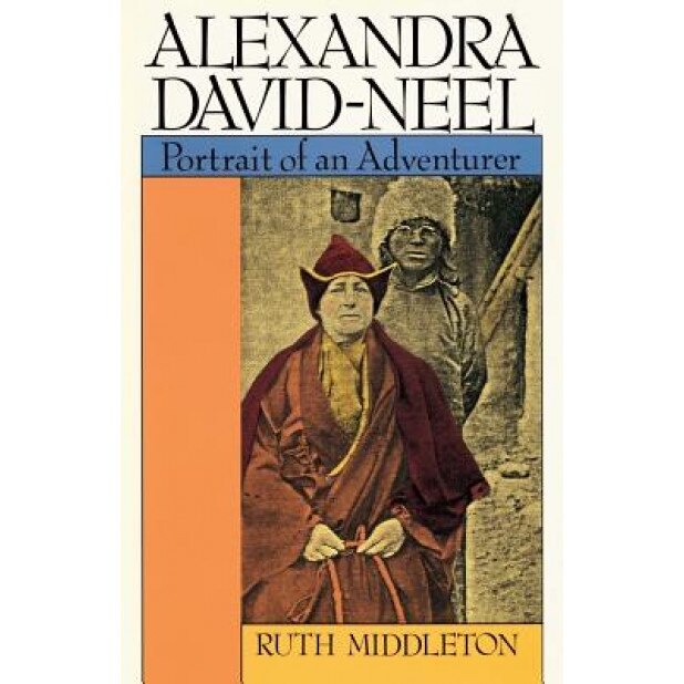 Alexandra David-Neel: Portait of an Adventurer, Ruth Middleton (Author)