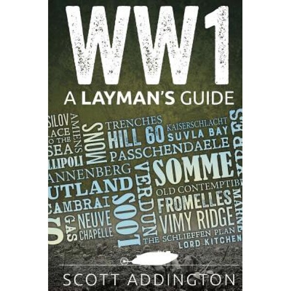 World War One: A Layman's Guide, Scott Addington (Author)