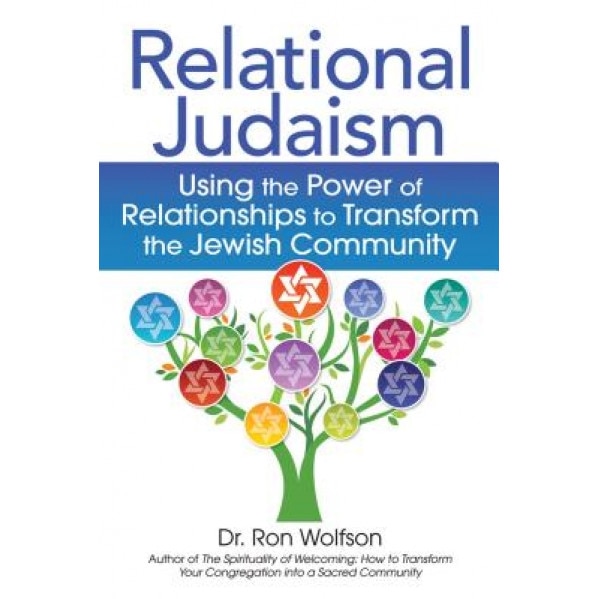 Relational Judaism: Using the Power of Relationships to Transform the Jewish Community, Ron Wolfson (Author)