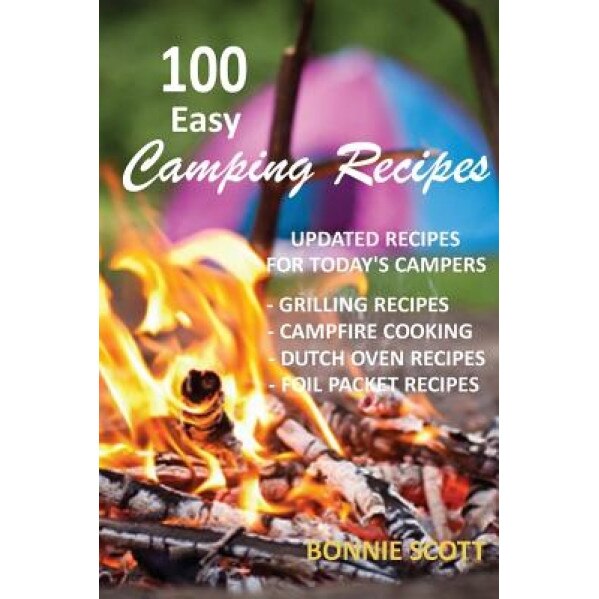 100 Easy Camping Recipes, Bonnie Scott (Author)