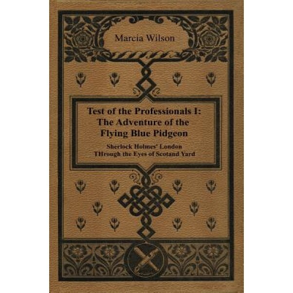 Test of the Professionals I: The Adventure of the Flying Blue Pidgeon, Marcia Wilson (Author)