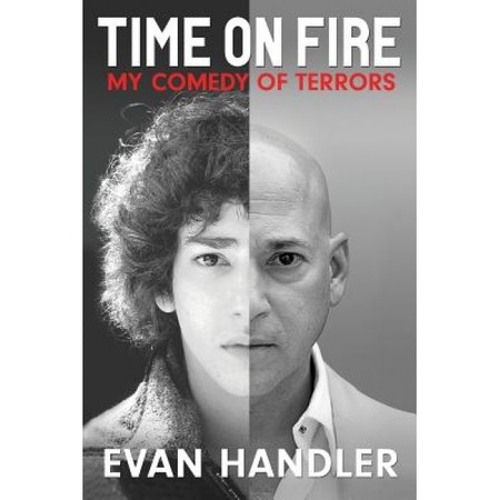 Time On Fire My Comedy Of Terrors Evan Handler Author Emag Ro