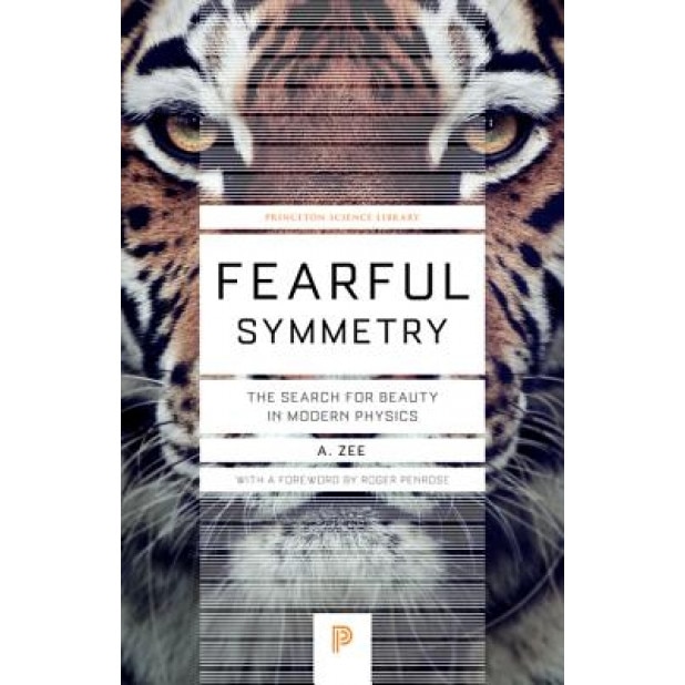 Fearful Symmetry: The Search for Beauty in Modern Physics, A. Zee (Author)