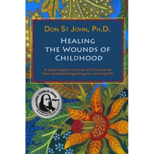 Healing the Wounds of Childhood, Don St John (Author)