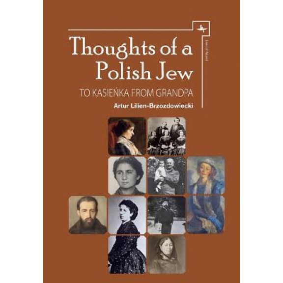 Thoughts of a Polish Jew: To Kasienka from Grandpa, Artur Lilien-Brzozdowiecki (Author)