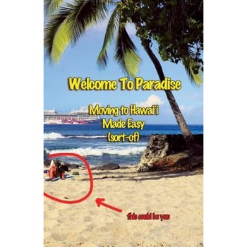 Welcome to Paradise: Moving to Hawai'i Made Easy (Sort-Of), Sam Cudney (Author) Welcome to Paradise: Moving to Hawai'i Made Easy (Sort-Of), Sam Cudney (Author)