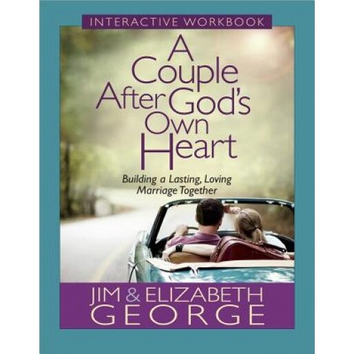 A Couple After God's Own Heart Interactive Workbook: Building a Lasting, Loving Marriage Together, Jim George (Author)