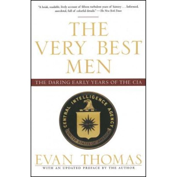 The Very Best Men: The Daring Early Years of the CIA, Evan Thomas (Author)