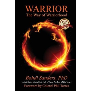 Warrior: The Way of Warriorhood, Bohdi Sanders Phd (Author) Warrior: The Way of Warriorhood, Bohdi Sanders Phd (Author)