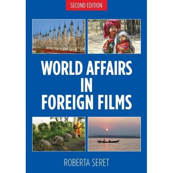 World Affairs in Foreign Films, 2nd Edition, Roberta Seret (Author)