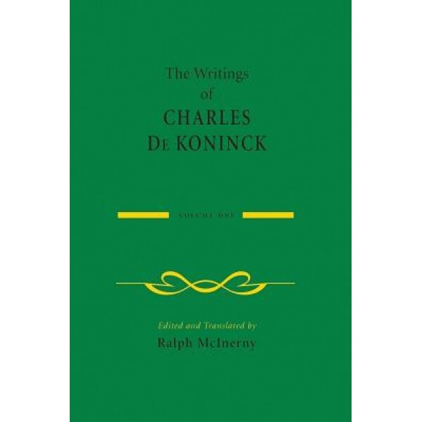 The Writings of Charles de Koninck: Volume 1, Charles De Koninck (Author)