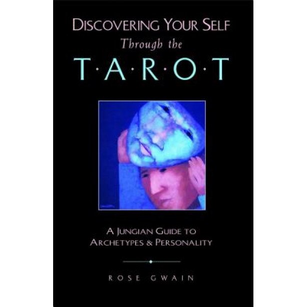 Discovering Your Self Through the Tarot: A Jungian Guide to Archetypes and Personality - Rose Gwain (Author)