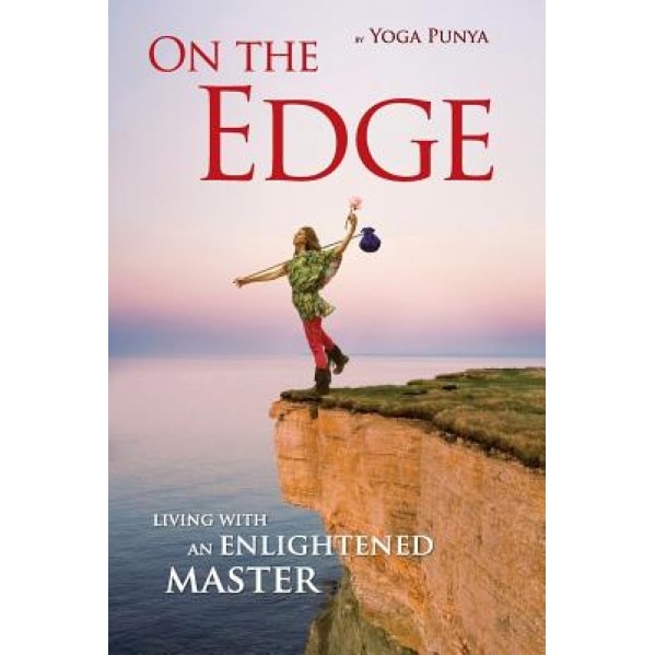 On the Edge: Living with an Enlightened Master, Yoga Punya (Author)