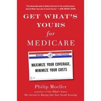 Get What's Yours for Medicare: Maximize Your Coverage, Minimize Your Costs - Philip Moeller (Author) Get What's Yours for Medicare: Maximize Your Coverage, Minimize Your Costs - Philip Moeller (Author)