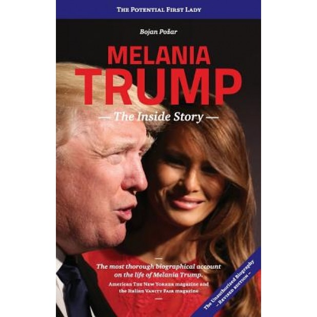 Melania Trump - The Inside Story: The Potential First Lady, MR Bojan Po Ar (Author)