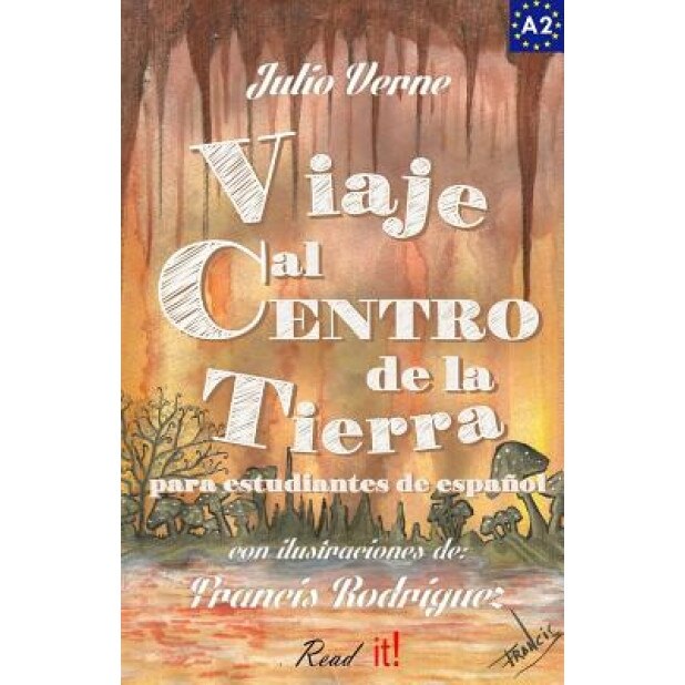 Viaje Al Centro de La Tierra Para Estudiantes de Espanol: Libro de Lectura Facil Nivel A2. Ilustrado, Julio Verne (Author)